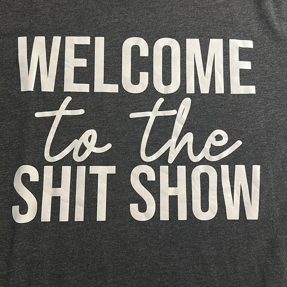 Welcome to the Sh** Show! T-shirt